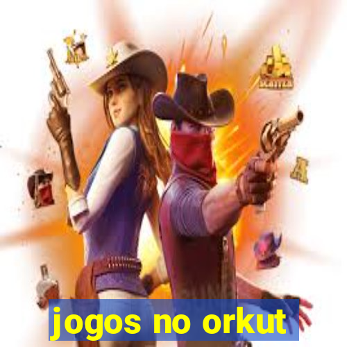 jogos no orkut